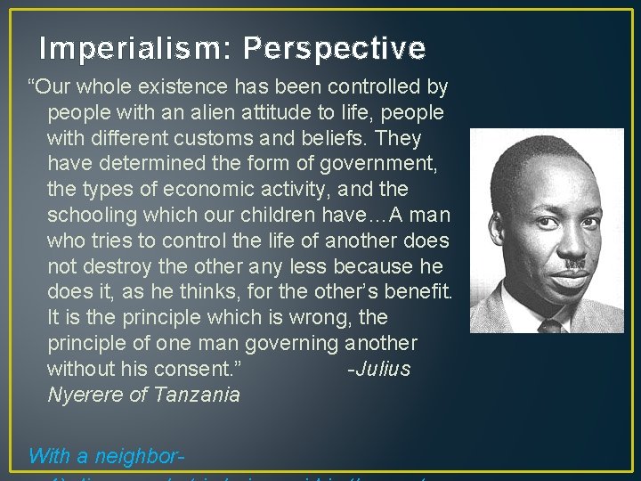 Imperialism: Perspective “Our whole existence has been controlled by people with an alien attitude