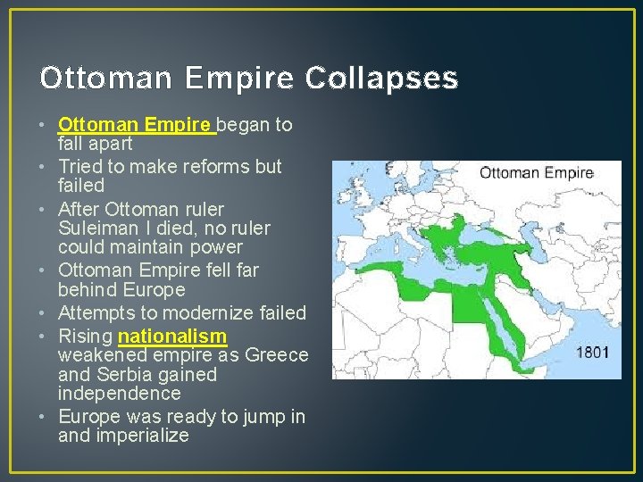 Ottoman Empire Collapses • Ottoman Empire began to fall apart • Tried to make