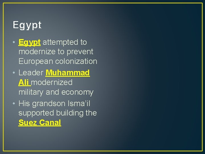 Egypt • Egypt attempted to modernize to prevent European colonization • Leader Muhammad Ali