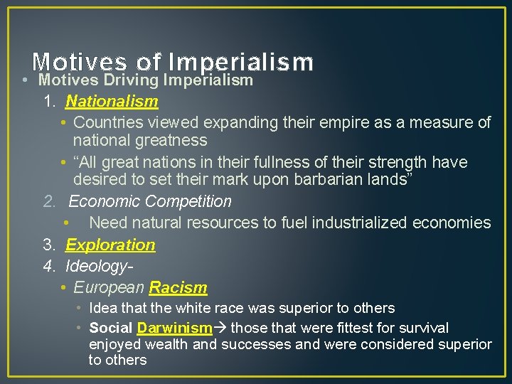 Motives of Imperialism • Motives Driving Imperialism 1. Nationalism • Countries viewed expanding their