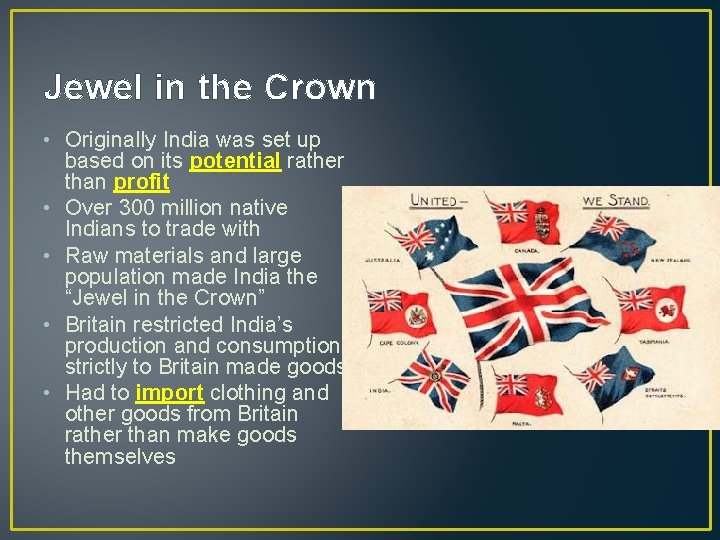 Jewel in the Crown • Originally India was set up based on its potential