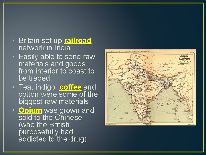  • Britain set up railroad network in India • Easily able to send