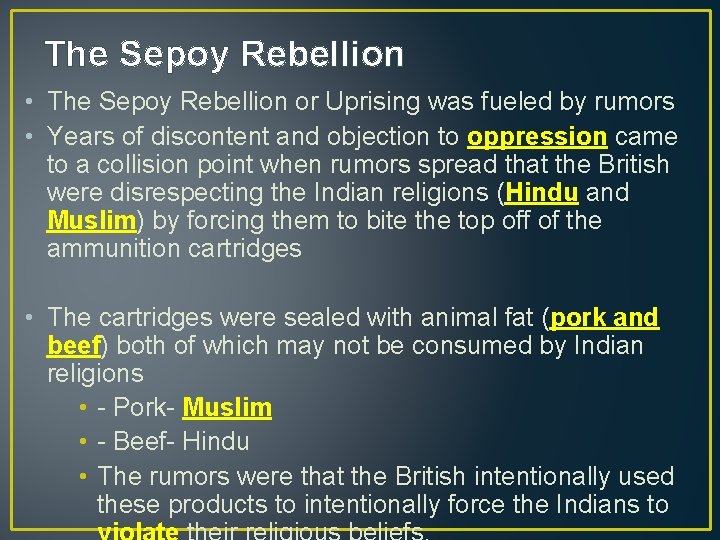 The Sepoy Rebellion • The Sepoy Rebellion or Uprising was fueled by rumors •