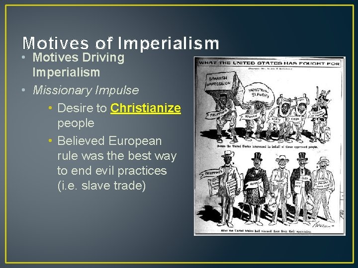 Motives of Imperialism • Motives Driving Imperialism • Missionary Impulse • Desire to Christianize