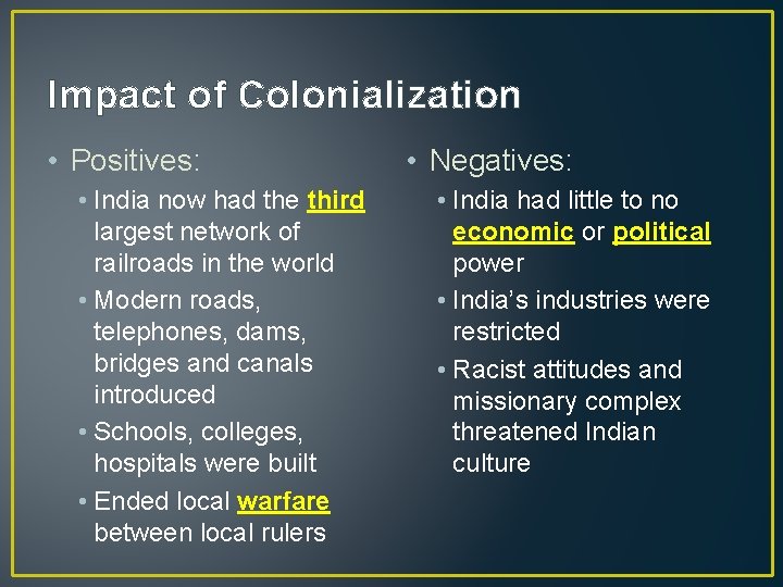 Impact of Colonialization • Positives: • India now had the third largest network of