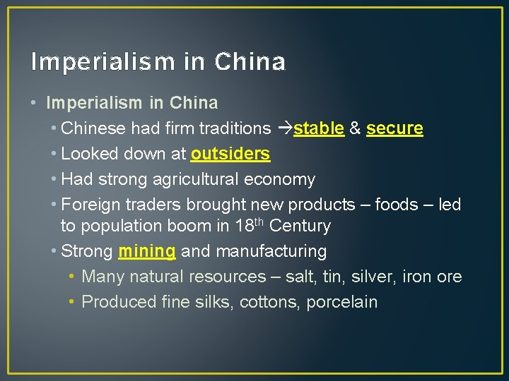 Imperialism in China • Chinese had firm traditions stable & secure • Looked down