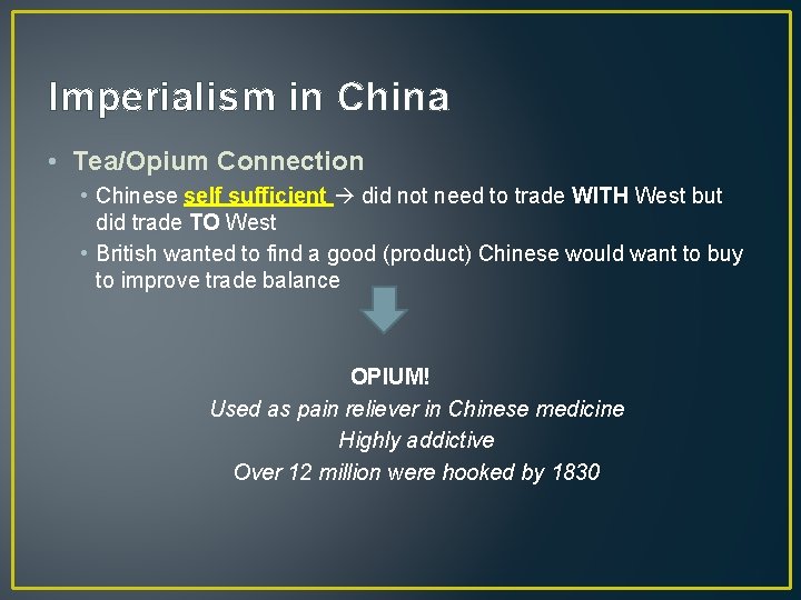 Imperialism in China • Tea/Opium Connection • Chinese self sufficient did not need to