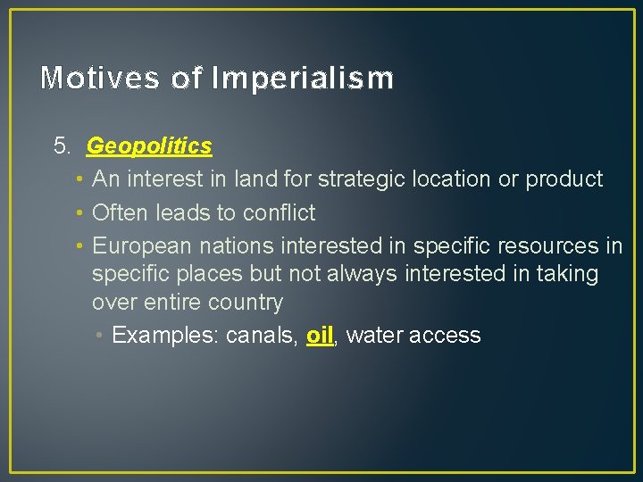 Motives of Imperialism 5. Geopolitics • An interest in land for strategic location or