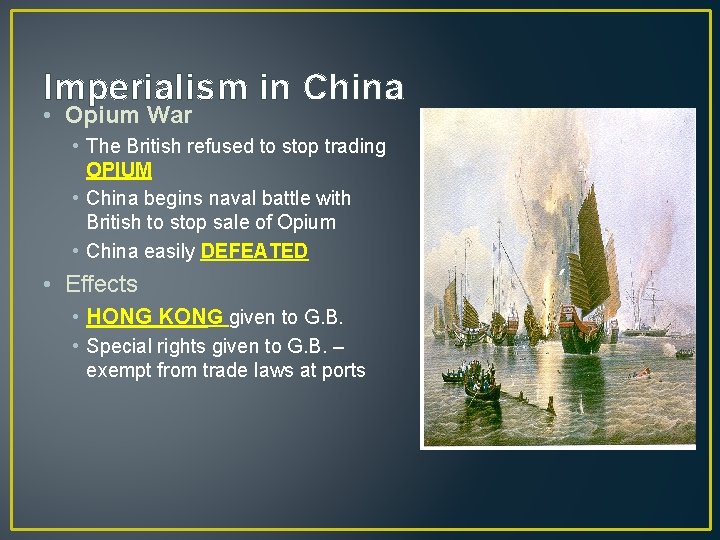 Imperialism in China • Opium War • The British refused to stop trading OPIUM
