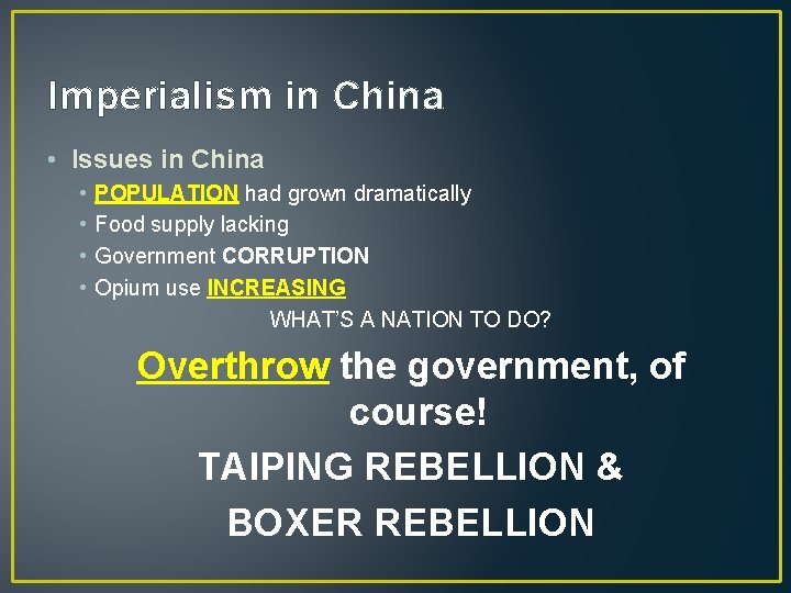 Imperialism in China • Issues in China • • POPULATION had grown dramatically Food