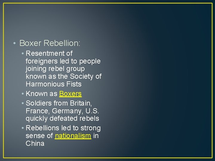  • Boxer Rebellion: • Resentment of foreigners led to people joining rebel group