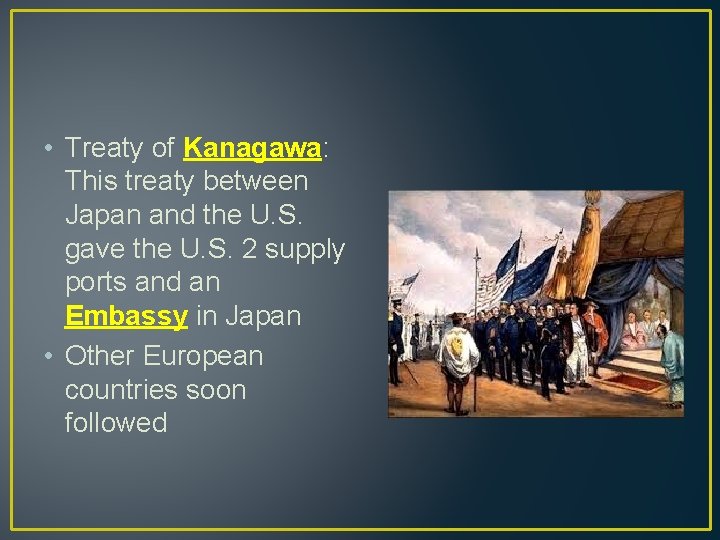  • Treaty of Kanagawa: This treaty between Japan and the U. S. gave