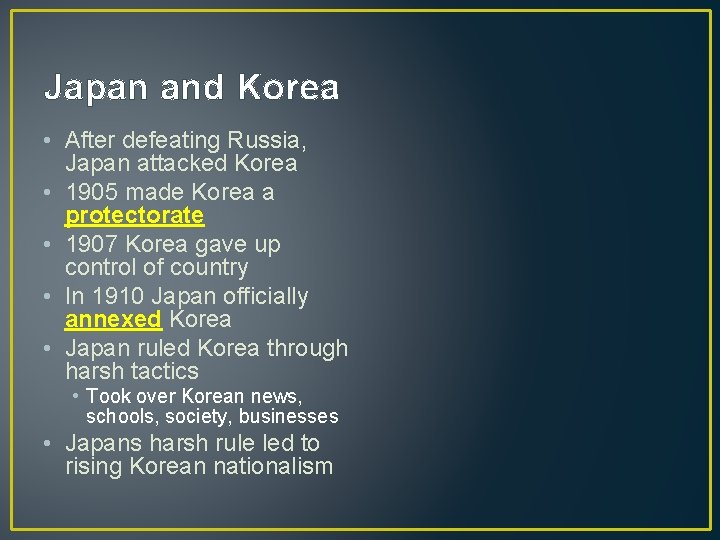 Japan and Korea • After defeating Russia, Japan attacked Korea • 1905 made Korea