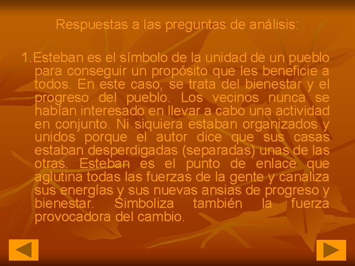 Respuestas a las preguntas de análisis: 1. Esteban es el símbolo de la unidad