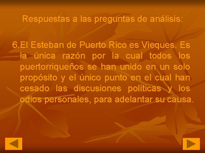 Respuestas a las preguntas de análisis: 6. El Esteban de Puerto Rico es Vieques.