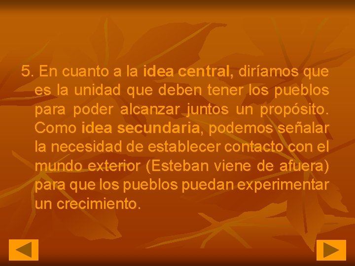 5. En cuanto a la idea central, diríamos que es la unidad que deben