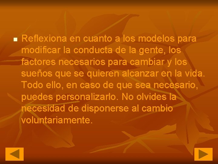 n Reflexiona en cuanto a los modelos para modificar la conducta de la gente,