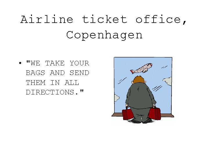 Airline ticket office, Copenhagen • "WE TAKE YOUR BAGS AND SEND THEM IN ALL