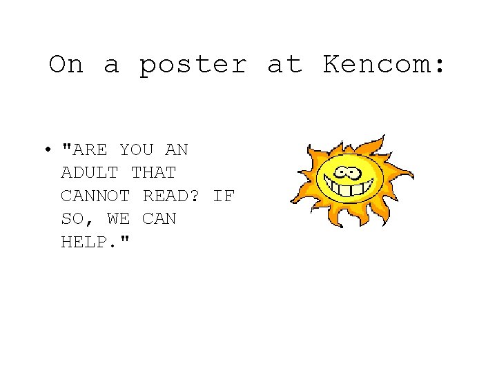 On a poster at Kencom: • "ARE YOU AN ADULT THAT CANNOT READ? IF