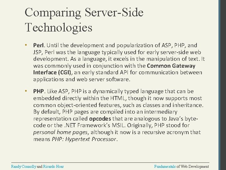 Comparing Server-Side Technologies • Perl. Until the development and popularization of ASP, PHP, and