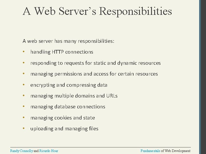 A Web Server’s Responsibilities A web server has many responsibilities: • handling HTTP connections