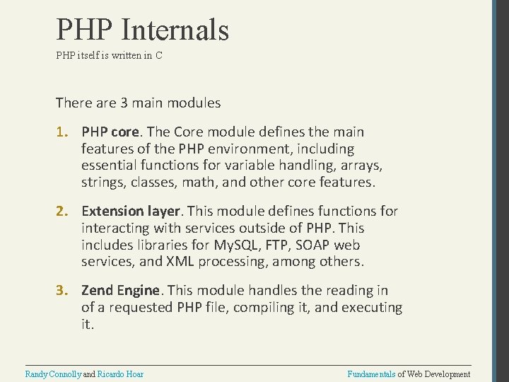 PHP Internals PHP itself is written in C There are 3 main modules 1.