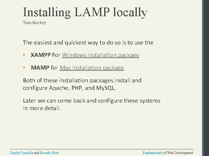 Installing LAMP locally Turn this key The easiest and quickest way to do so