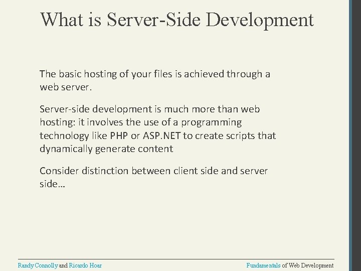 What is Server-Side Development The basic hosting of your files is achieved through a
