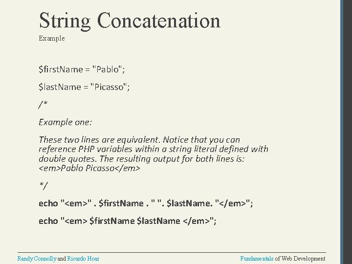 String Concatenation Example $first. Name = "Pablo"; $last. Name = "Picasso"; /* Example one: