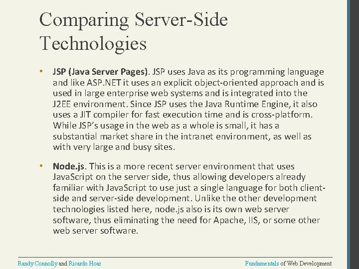 Comparing Server-Side Technologies • JSP (Java Server Pages). JSP uses Java as its programming