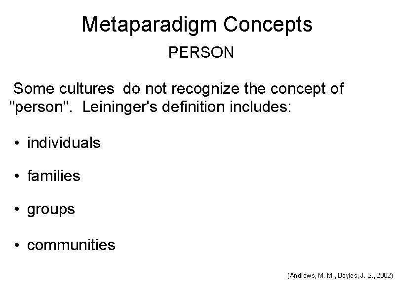 Metaparadigm Concepts PERSON Some cultures do not recognize the concept of "person". Leininger's definition