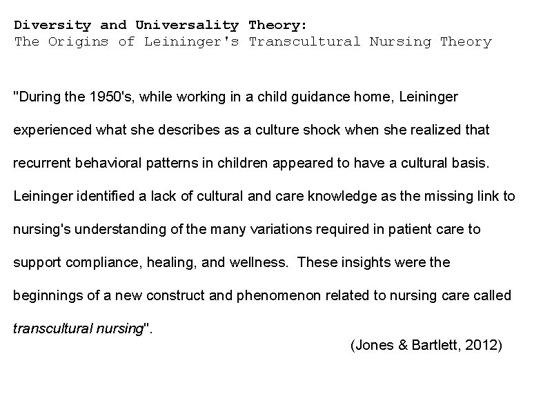 Diversity and Universality Theory: The Origins of Leininger's Transcultural Nursing Theory "During the 1950's,