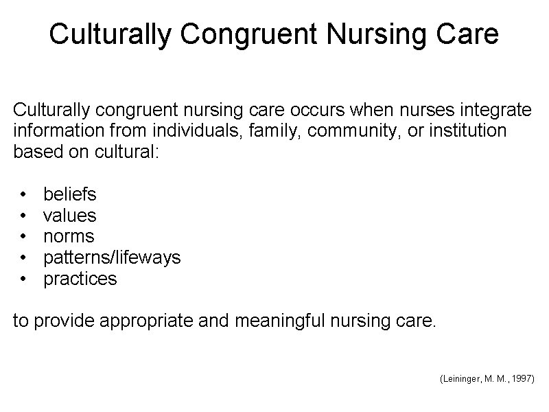 Culturally Congruent Nursing Care Culturally congruent nursing care occurs when nurses integrate information from