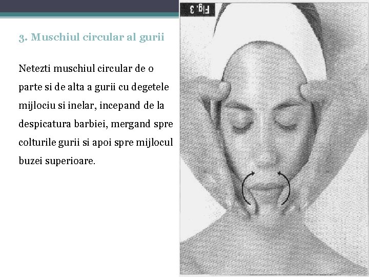 3. Muschiul circular al gurii Netezti muschiul circular de o parte si de alta