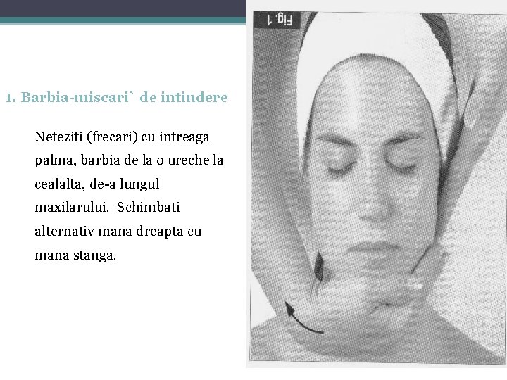 1. Barbia-miscari` de intindere Neteziti (frecari) cu intreaga palma, barbia de la o ureche