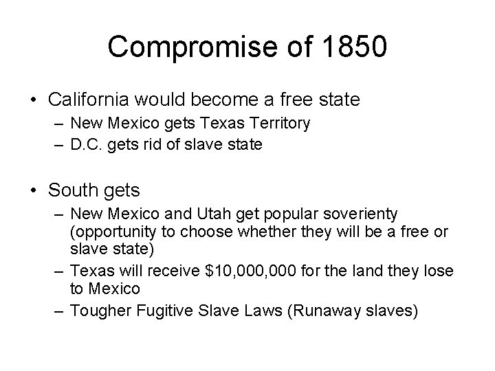 Compromise of 1850 • California would become a free state – New Mexico gets