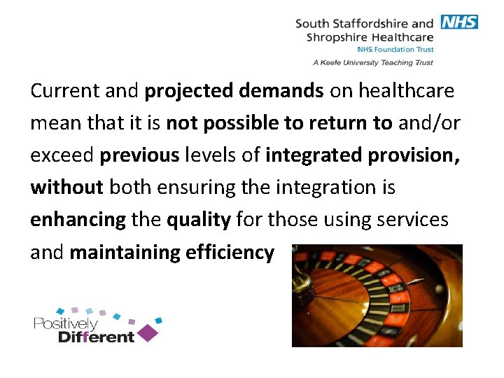 Current and projected demands on healthcare mean that it is not possible to return