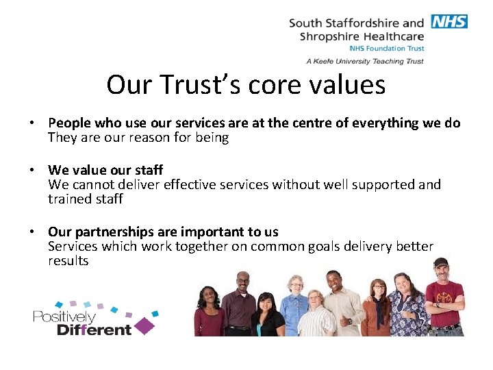 Our Trust’s core values • People who use our services are at the centre