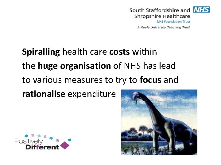  Spiralling health care costs within the huge organisation of NHS has lead to