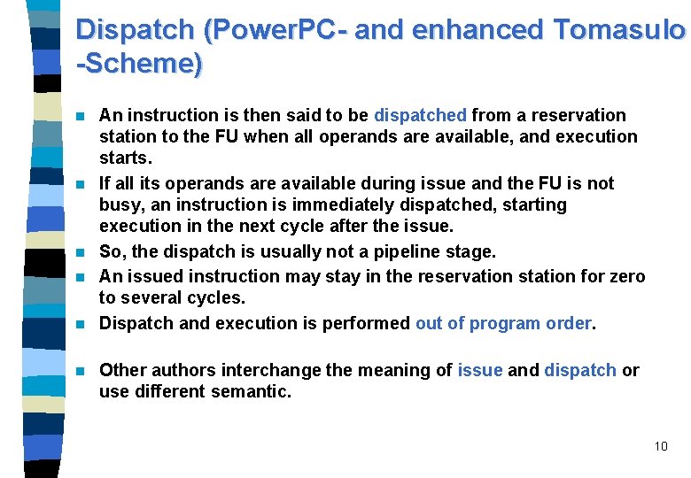 Dispatch (Power. PC- and enhanced Tomasulo -Scheme) n n n An instruction is then