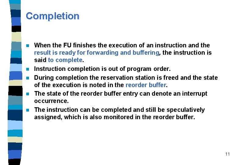 Completion n n When the FU finishes the execution of an instruction and the