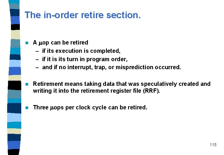 The in-order retire section. n A op can be retired – if its execution