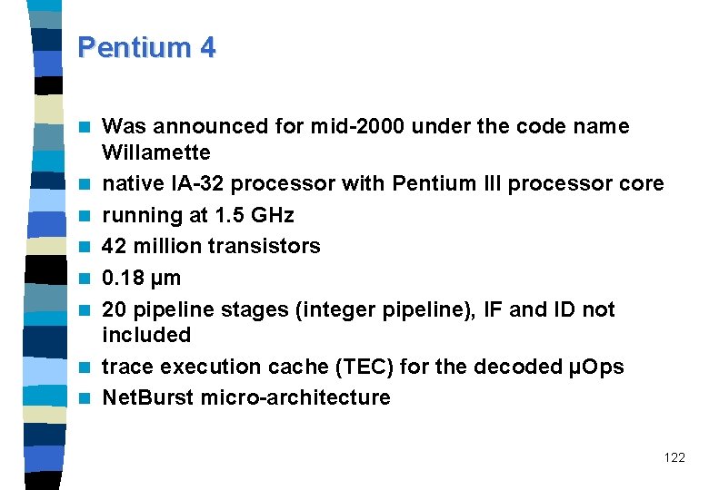 Pentium 4 n n n n Was announced for mid-2000 under the code name