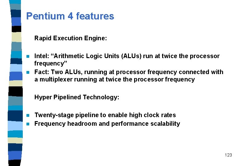 Pentium 4 features Rapid Execution Engine: Intel: “Arithmetic Logic Units (ALUs) run at twice