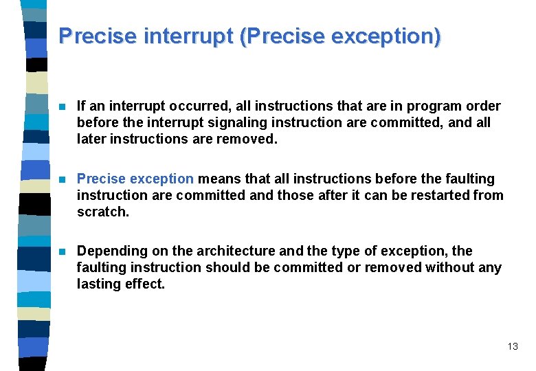 Precise interrupt (Precise exception) n If an interrupt occurred, all instructions that are in