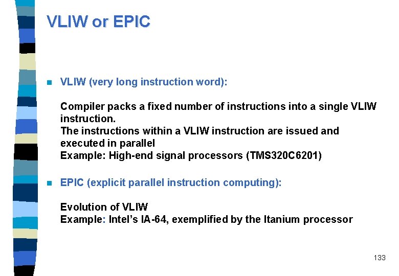 VLIW or EPIC n VLIW (very long instruction word): Compiler packs a fixed number