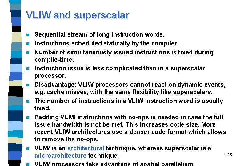 VLIW and superscalar n n n n Sequential stream of long instruction words. Instructions