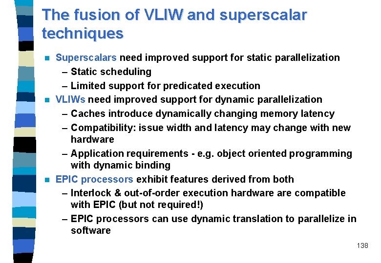 The fusion of VLIW and superscalar techniques Superscalars need improved support for static parallelization
