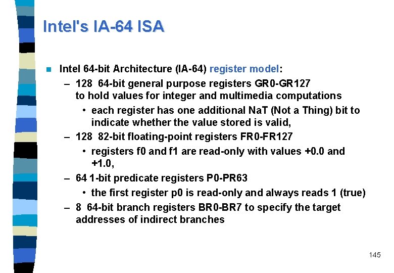 Intel's IA-64 ISA n Intel 64 -bit Architecture (IA-64) register model: – 128 64