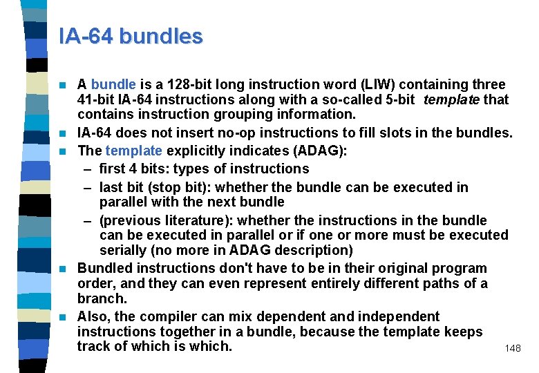 IA-64 bundles n n n A bundle is a 128 -bit long instruction word
